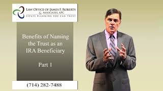 Benefits of Naming the Trust as an IRA Beneficiary Part 1