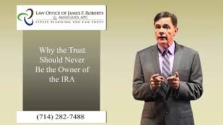 Why the Trust Should Never Be the Owner of The IRA Account